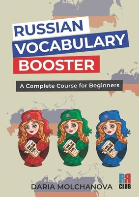 Russian Vocabulary Booster: A Complete Course for Beginners by Molchanova, Daria