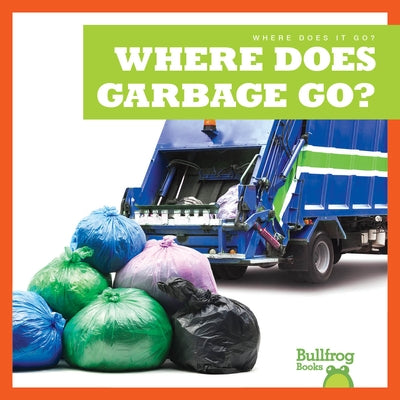 Where Does Garbage Go? by Sterling, Charlie W.