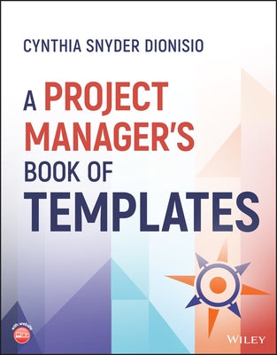 A Project Manager's Book of Templates by Dionisio, Cynthia Snyder