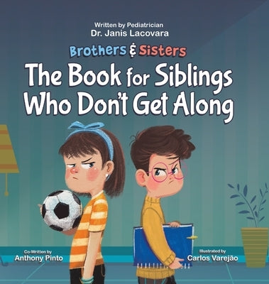 Brothers & Sisters: The Book for Siblings Who Don't Get Along by Lacovara, Janis