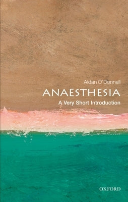 Anesthesia: A Very Short Introduction by O'Donnell, Aidan