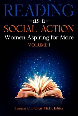 Reading as a Social Action: Women Aspiring for More by Francis, Tammy