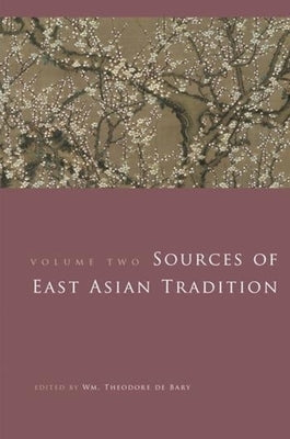 Sources of East Asian Tradition, Volume 2: The Modern Period by Bary, Wm Theodore de