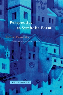 Perspective as Symbolic Form by Panofsky, Erwin