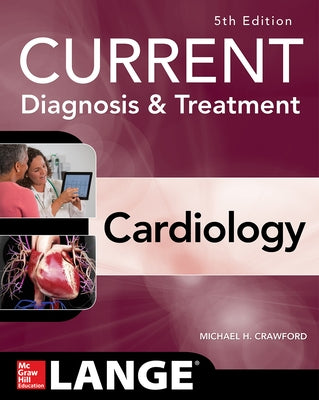 Current Diagnosis and Treatment Cardiology, Fifth Edition by Crawford, Michael