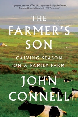 The Farmer's Son: Calving Season on a Family Farm by Connell, John