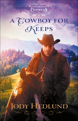 A Cowboy for Keeps by Hedlund, Jody