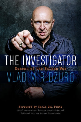 The Investigator: Demons of the Balkan War by Dzuro, Vladim&#237;r