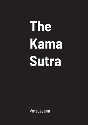 The Kama Sutra by Vatsyayana