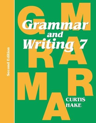 Grammar & Writing Student Textbook Grade 7 2nd Edition 2014 by Hake, Stephen