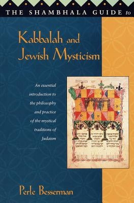The Shambhala Guide to Kabbalah and Jewish Mysticism by Besserman, Perle