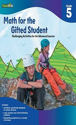 Math for the Gifted Student, Grade 5: Challenging Activities for the Advanced Learner by Flash Kids