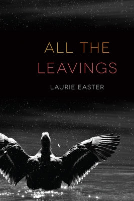 All the Leavings by Easter, Laurie