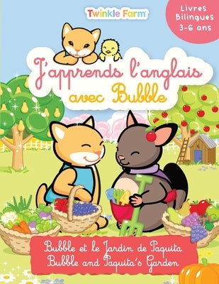 Bubble et le Jardin de Paquita: J'apprends l'anglais avec Bubble by Schneeberger, Anne