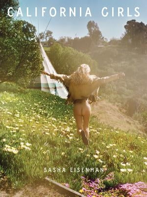 Sasha Eisenman: California Girls by Eisenman, Sasha