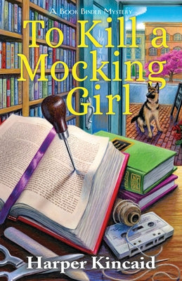 To Kill a Mocking Girl: A Bookbinding Mystery by Kincaid, Harper