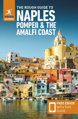 The Rough Guide to Naples, Pompeii & the Amalfi Coast (Travel Guide with Free Ebook) by Guides, Rough