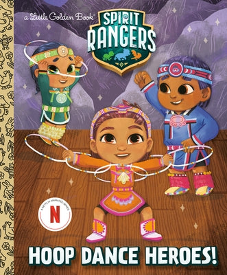 Hoop Dance Heroes! (Spirit Rangers) by Valencia, Karissa