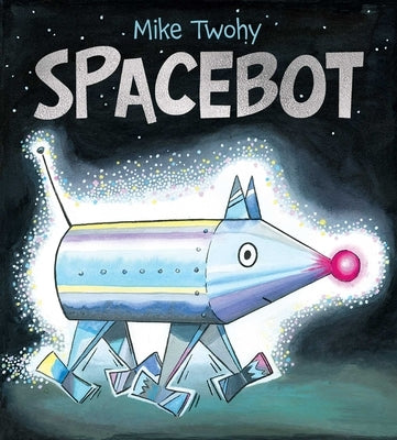 Spacebot by Twohy, Mike