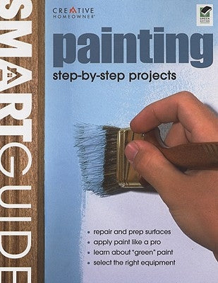 Painting: Step-By-Step Projects by Editors of Creative Homeowner