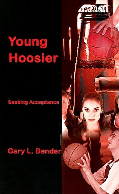 Young Hoosier: Seeking Acceptance by Bender, Gary L.