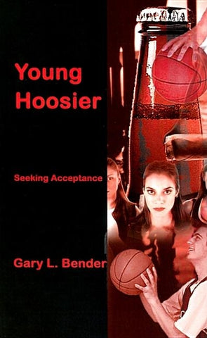 Young Hoosier: Seeking Acceptance by Bender, Gary L.