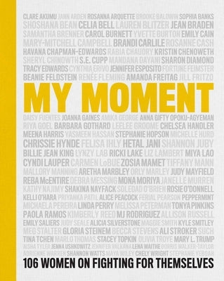 My Moment: 106 Women on Fighting for Themselves by Chenoweth, Kristin