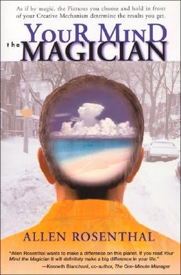 Your Mind the Magician by Rosenthal, Allen M.