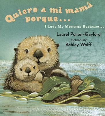 Quiero a mi Mama Porque.../ I Love My Mommy Because... by Gaylord, Laurel Porter
