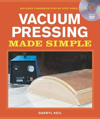 Vacuum Pressing Made Simple: A Book and Step-By-Step Companion DVD by Keil, Darryl