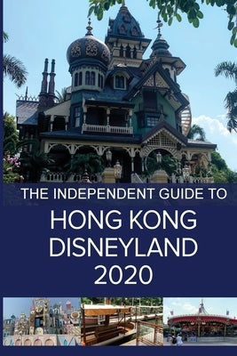 The Independent Guide to Hong Kong Disneyland 2020 by Costa, G.
