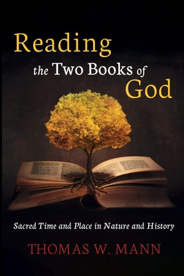 Reading the Two Books of God by Mann, Thomas W.