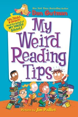 My Weird Reading Tips: Tips, Tricks & Secrets from the Author of My Weird School by Gutman, Dan