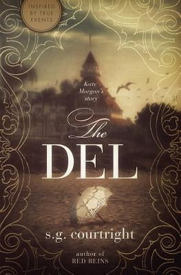 The Del: Kate Morgan's Story by Courtright, S. G.
