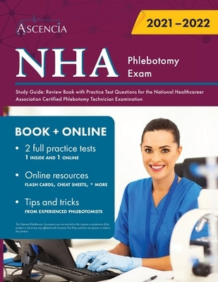 NHA Phlebotomy Exam Study Guide: Review Book with Practice Test Questions for the National Healthcareer Association Certified Phlebotomy Technician Ex by Ascencia