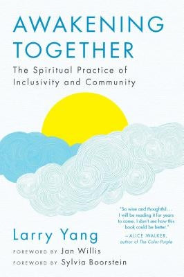 Awakening Together: The Spiritual Practice of Inclusivity and Community by Yang, Larry