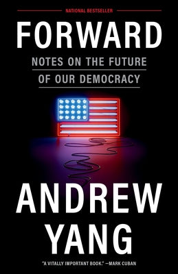 Forward: Notes on the Future of Our Democracy by Yang, Andrew