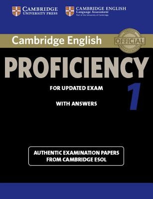 Cambridge English Proficiency 1 for Updated Exam Student's Book with Answers: Authentic Examination Papers from Cambridge ESOL by Cambridge Esol