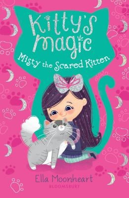 Kitty's Magic: Misty the Scared Kitten by Moonheart, Ella