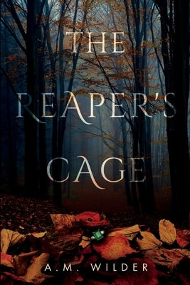 The Reaper's Cage: Volume 1 by Wilder, A. M.