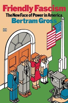 Friendly Fascism by Gross, Bertram