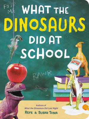 What the Dinosaurs Did at School by Tuma, Refe