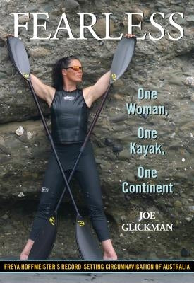 Fearless: One Woman, One Kayak, One Continent by Glickman, Joe