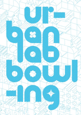 Urbanlab: Bowling by Dunn, Sarah