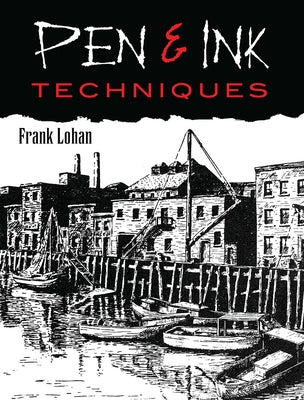 Pen & Ink Techniques by Lohan, Frank J.