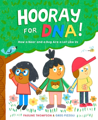 Hooray for Dna!: How a Bear and a Bug Are a Lot Like Us by Thompson, Pauline