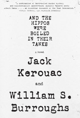 And the Hippos Were Boiled in Their Tanks by Burroughs, William S.