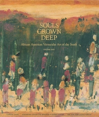 Souls Grown Deep Vol. 1: African American Vernacular Art by Arnett, William