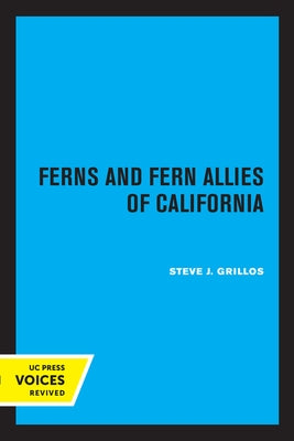 Ferns and Fern Allies of California: Volume 16 by Grillos, Steve J.