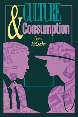 Culture and Consumption: New Approaches to the Symbolic Character of Consumer Goods and Activities by McCracken, Grant David